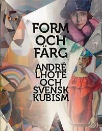 Inbunden bok Form och Färg André Lhote och svensk kubism