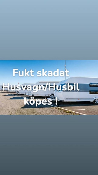 Fukt skadat Husvagn/Husbil  Köpes  i hela landet Direkt